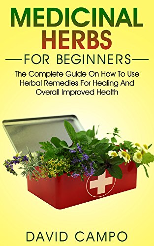 Beginner's Guide to Medicinal Herbs: Learn How to Use Herbal Remedies for Natural Healing & Better Health | Homegrown Herbs, DIY Home Remedies | Perfect for Holistic Wellness & Home Healthcare