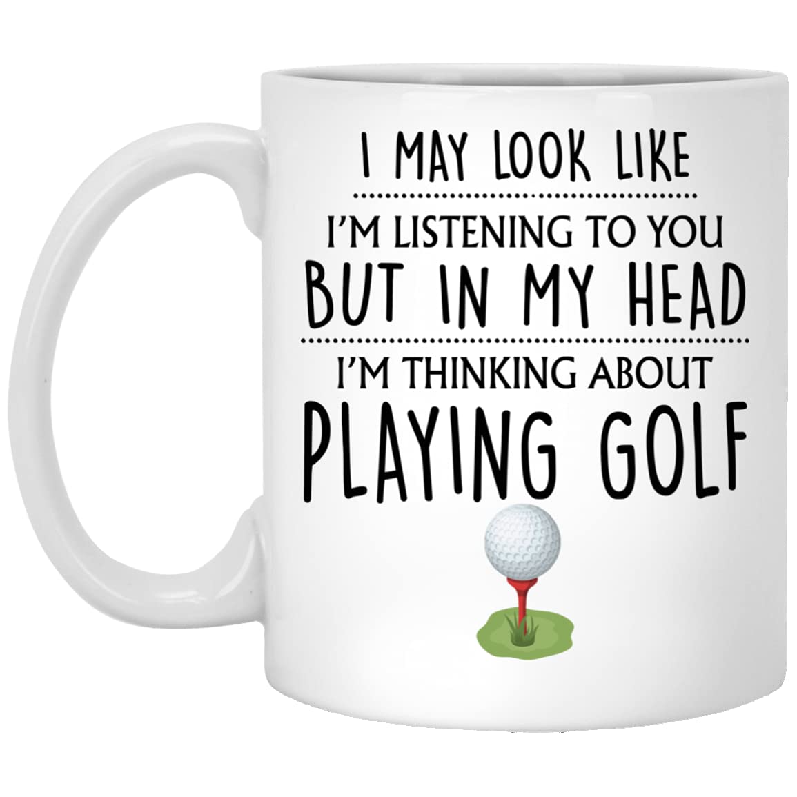 Funny Golf Coffee Mug 11oz - Perfect Gift for Men, Husband, Boyfriend, Dad & Golf Lovers - Great for Golf Tournaments, Father's Day & Office Use