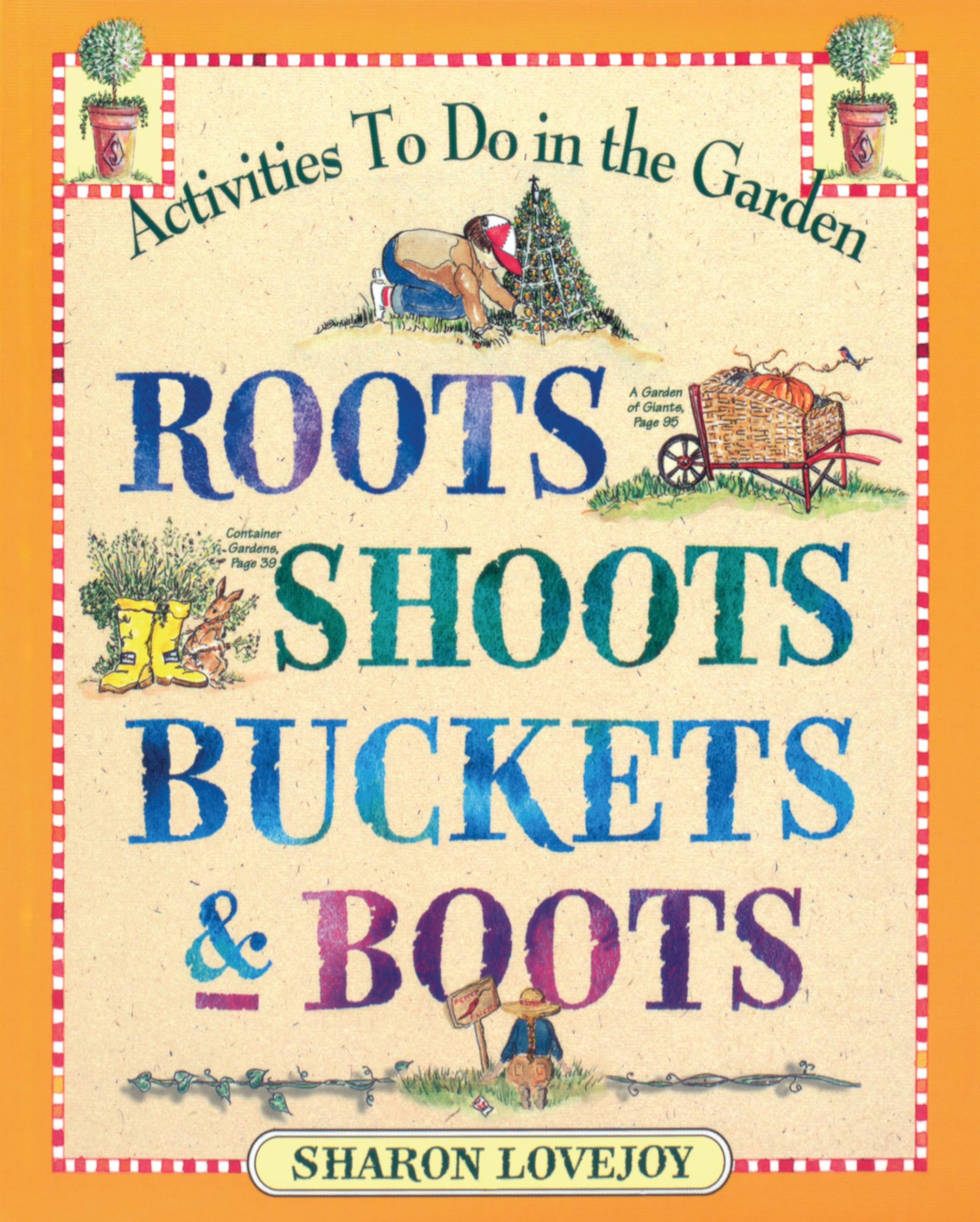 Roots, Shoots, Buckets & Boots: Gardening with Kids - Fun Outdoor Family Activities for Backyard, School Projects & Nature Exploration