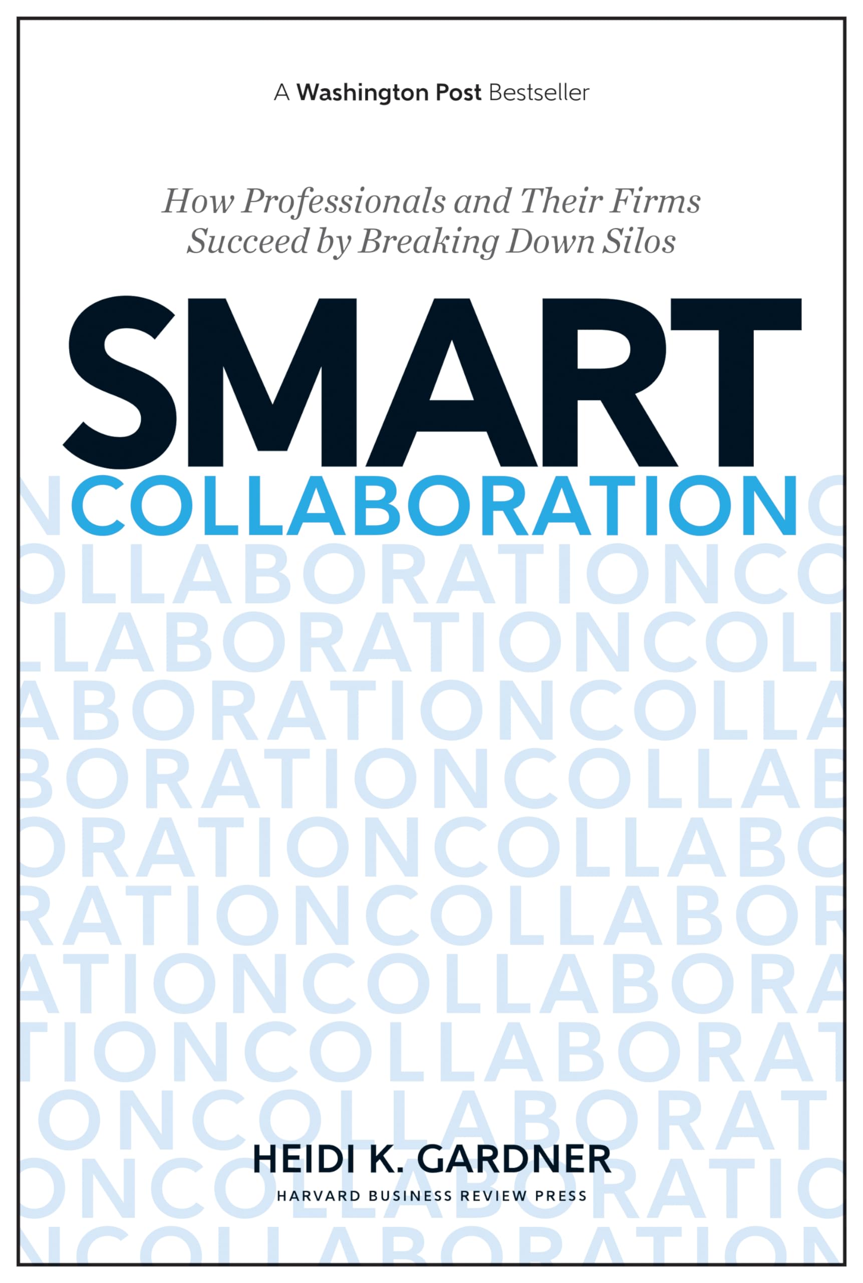 Smart Collaboration: How Professionals and Firms Succeed by Breaking Down Silos | Business Strategy Book for Teamwork & Organizational Success | Perfect for Corporate Training & Leadership Development