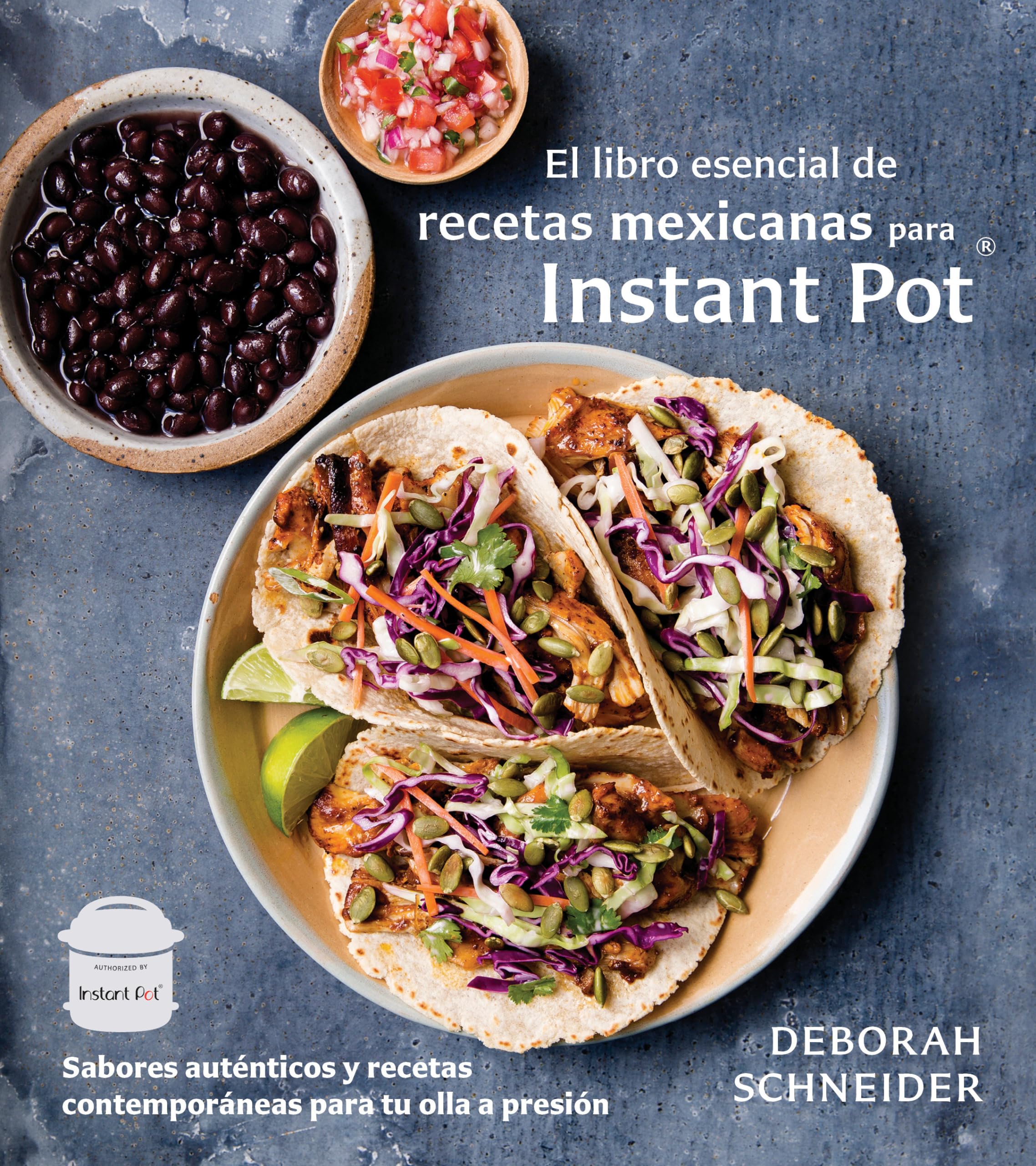 The Essential Mexican Instant Pot Cookbook: Authentic Flavors & Modern Recipes for Your Pressure Cooker | Easy Meals for Family Dinners & Entertaining (Spanish Edition)