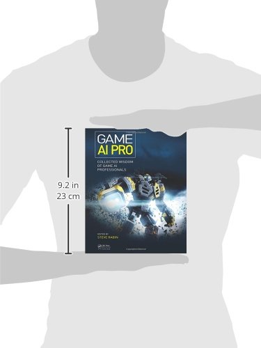 Game AI Pro: Expert Insights and Strategies from Game AI Professionals - Essential for Game Developers and AI Enthusiasts