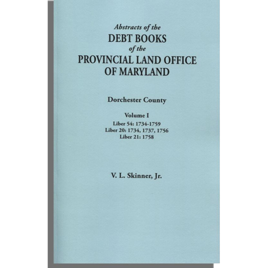 Maryland Dorchester County Debt Books Abstracts Volume 1 - Historical Land Records & Genealogy Research for Ancestral Property Documentation