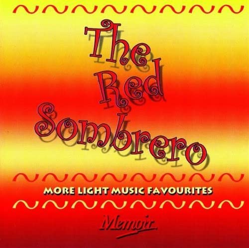 Red Sombrero: Light Music Favorites for Relaxation, Dinner Parties & Background Ambiance | Perfect for Home, Office & Spa Settings