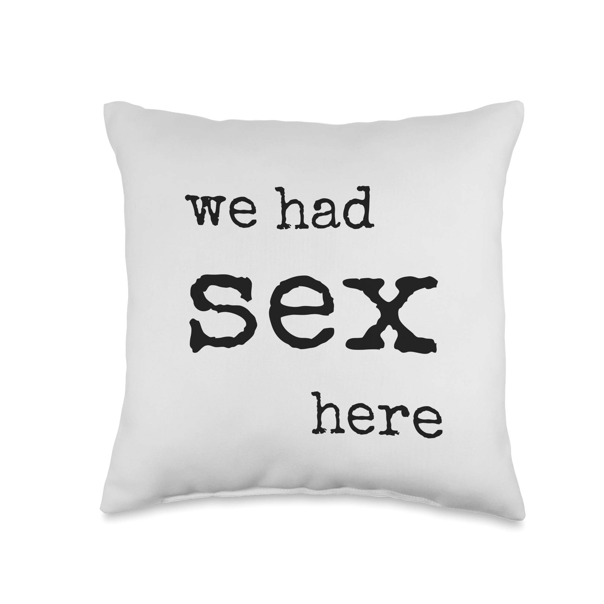 We Had Sex Here Throw Pillow - Funny Novelty Home Decor Cushion for Couples, Bedroom, Living Room & Sofa