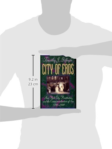 City of Eros: New York Prostitution History & Commercialization of Sex 1790-1920 - Academic Research on Urban Vice & Social History