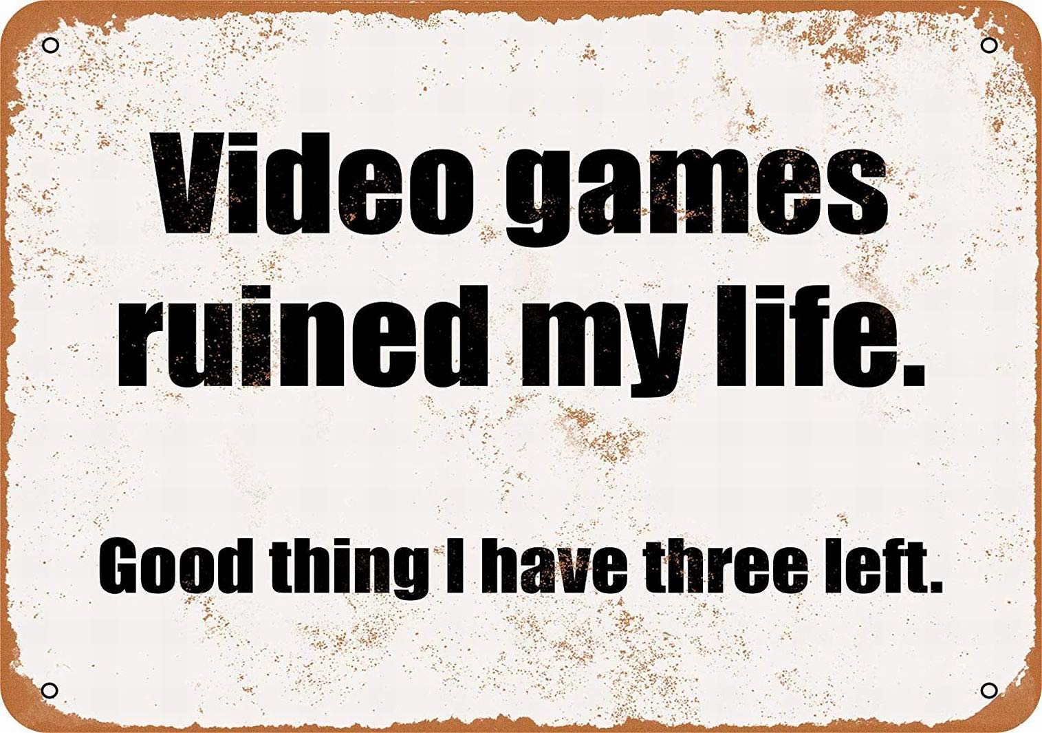 Vintage Tin Sign 12x16 - Funny Video Game Wall Art Decor with 'Video Games Ruined My Life. Good Thing I Have Three Left' Quote - Perfect for Gamers Room, Man Cave, Bar or Retro Home Decor