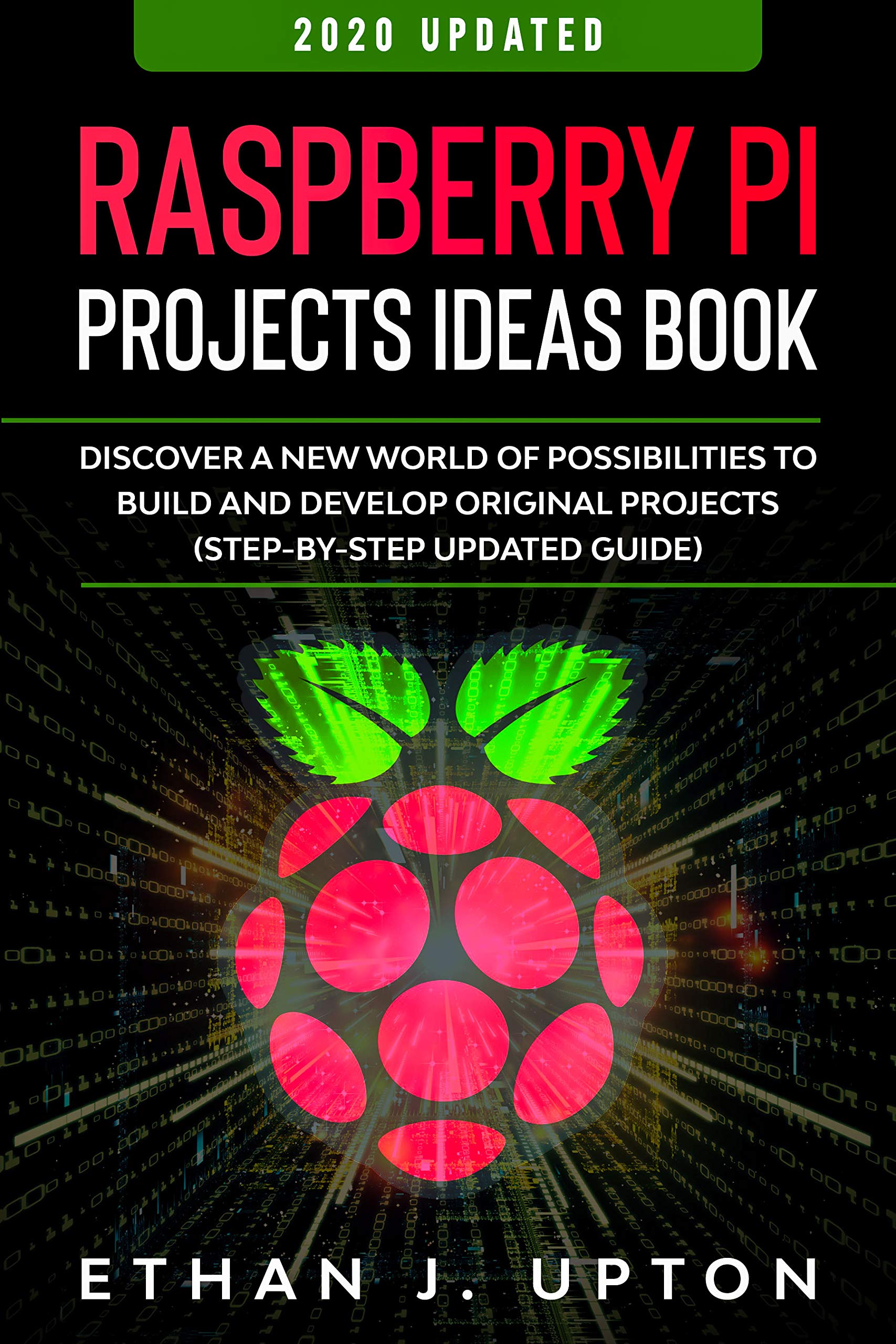Raspberry Pi Project Ideas Book: Step-by-Step Guide to Building & Developing Original Projects & Programs - Raspberry Master Series Book 2 | DIY Electronics, Coding, Home Automation & STEM Education