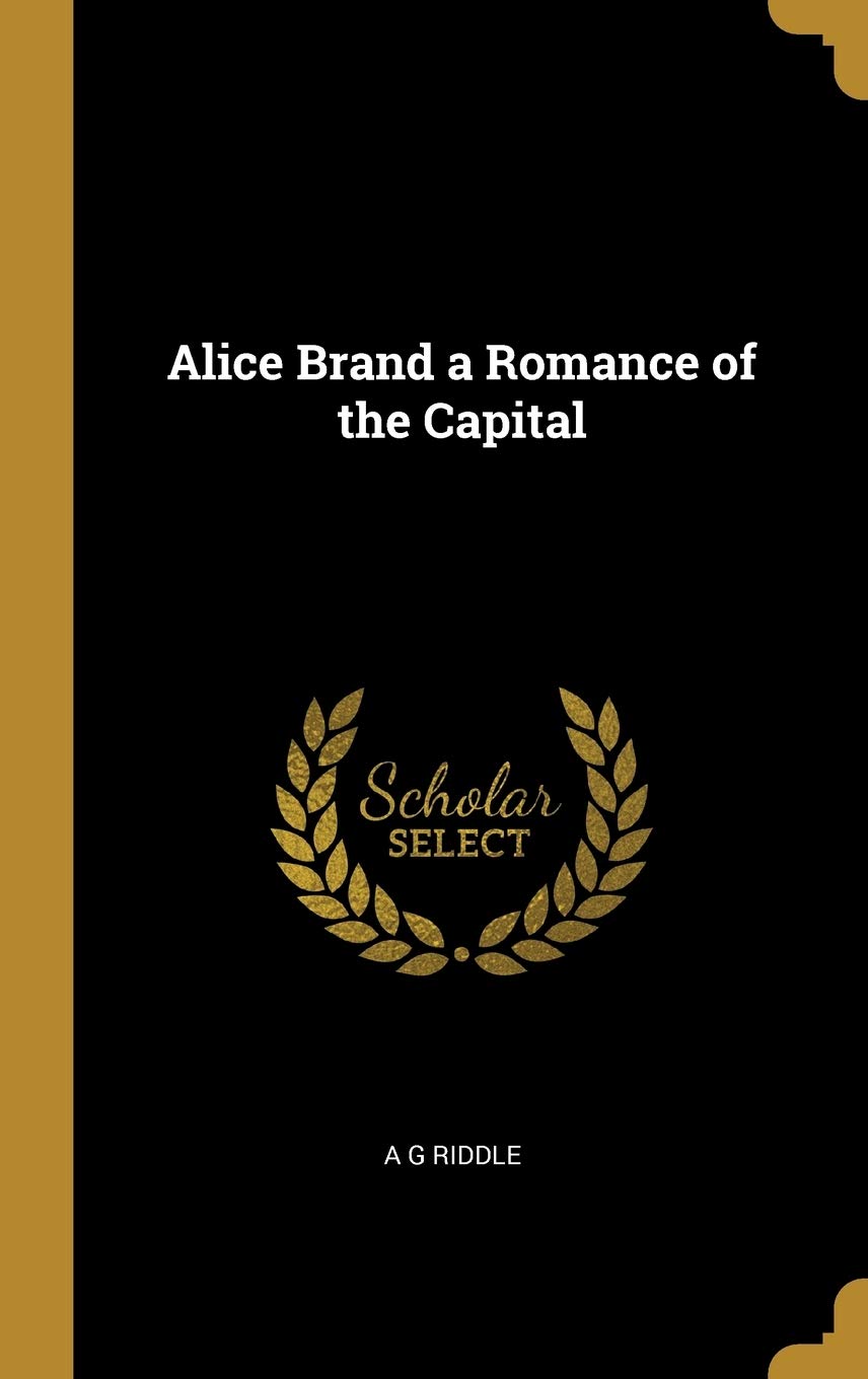 Alice Brand A Romance of the Capital - Classic Historical Fiction Novel for Book Lovers | Perfect for Reading, Book Clubs & Literary Gifts