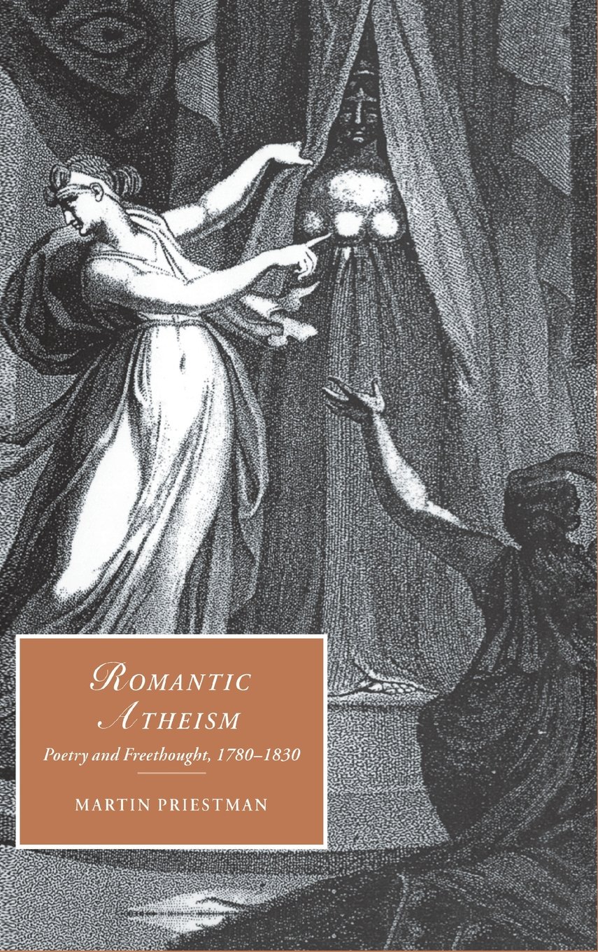 Romantic Atheism: Poetry and Freethought, 1780–1830 - Cambridge Studies in Romanticism Book 37 | Literary Criticism & Romantic Era Poetry Collection | Perfect for Scholars & History Enthusiasts