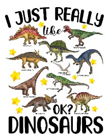 Dinosaur - I Just Really Like Dinosaurs