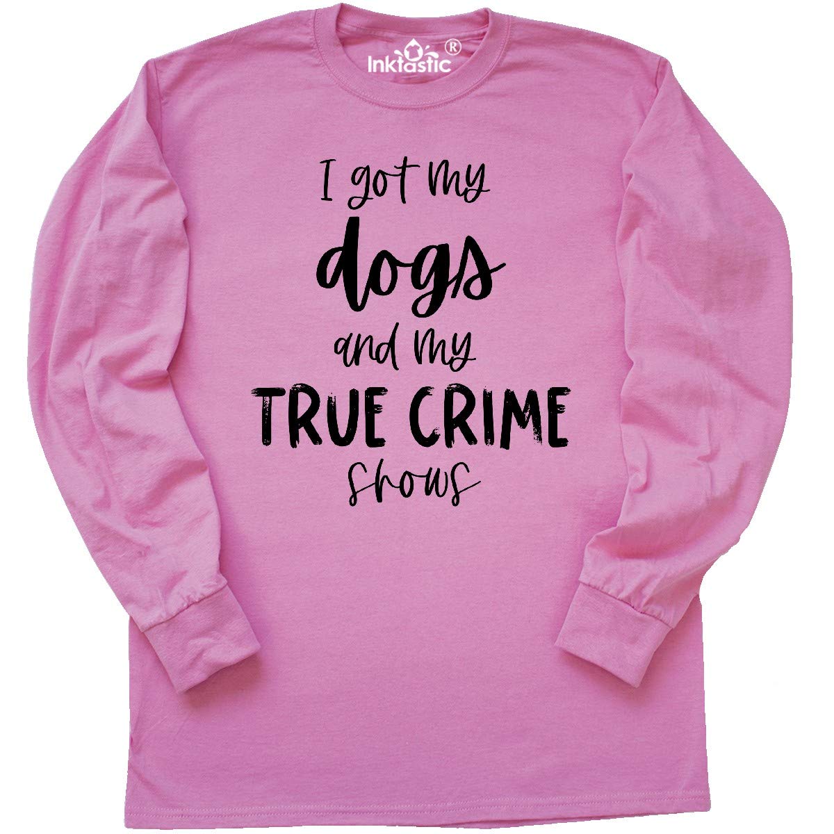 Inktastic I Got My Dogs and My True Crime Shows Long Sleeve T-Shirt | Funny Pet Lover & Crime Show Fan Gift | Cozy Casual Wear for Dog Owners & True Crime Enthusiasts