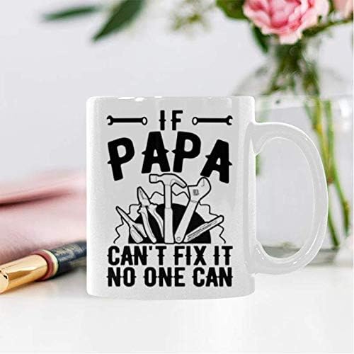 11 Oz Funny White Ceramic Coffee Mug or Tea Cup - 'If Papa Can't Fix It No One Can' Novelty Gift for Dad, Father's Day Present - Perfect for Office Use, Home Coffee Break & Father's Day Gifting
