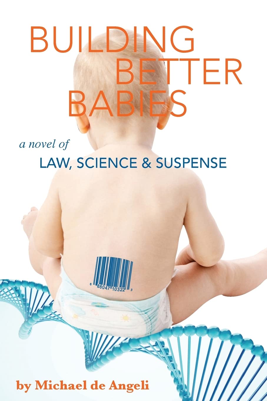 Building Better Babies: A Legal and Scientific Suspense Novel - Perfect for Book Clubs & Thriller Enthusiasts