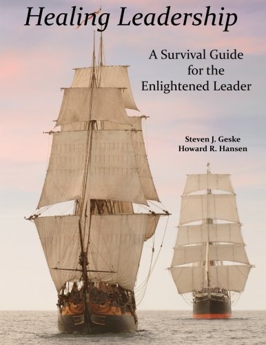 Healing Leadership Book: A Survival Guide for Enlightened Leaders - Essential Guide for Modern Managers & Team Leaders in Corporate & Nonprofit Organizations
