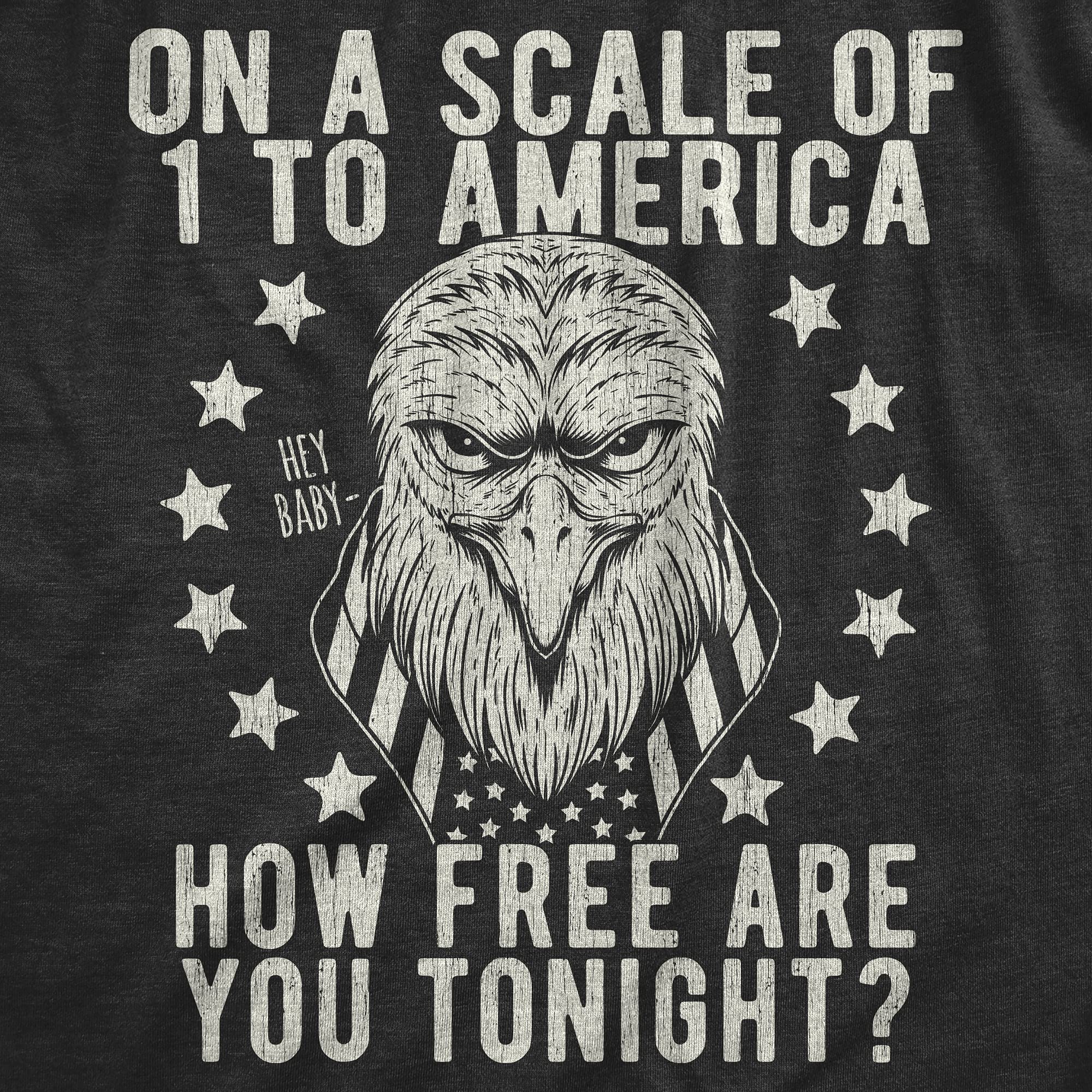 Funny Men's T-Shirt - 'On a Scale of 1 to America How Free Are You Tonight' Pickup Line Tee | Casual Wear, Date Night Outfit & Gift for Him