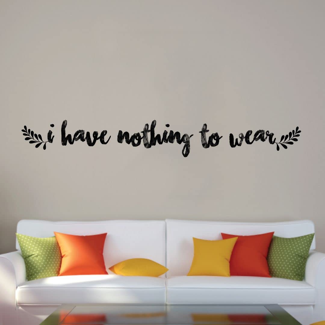 Funny Closet Quote Vinyl Wall Decal - 'I Have Nothing To Wear' Dressing Room Decor (12x30 inch) | Perfect for Wardrobe, Closet Organization & Bedroom Wall Art