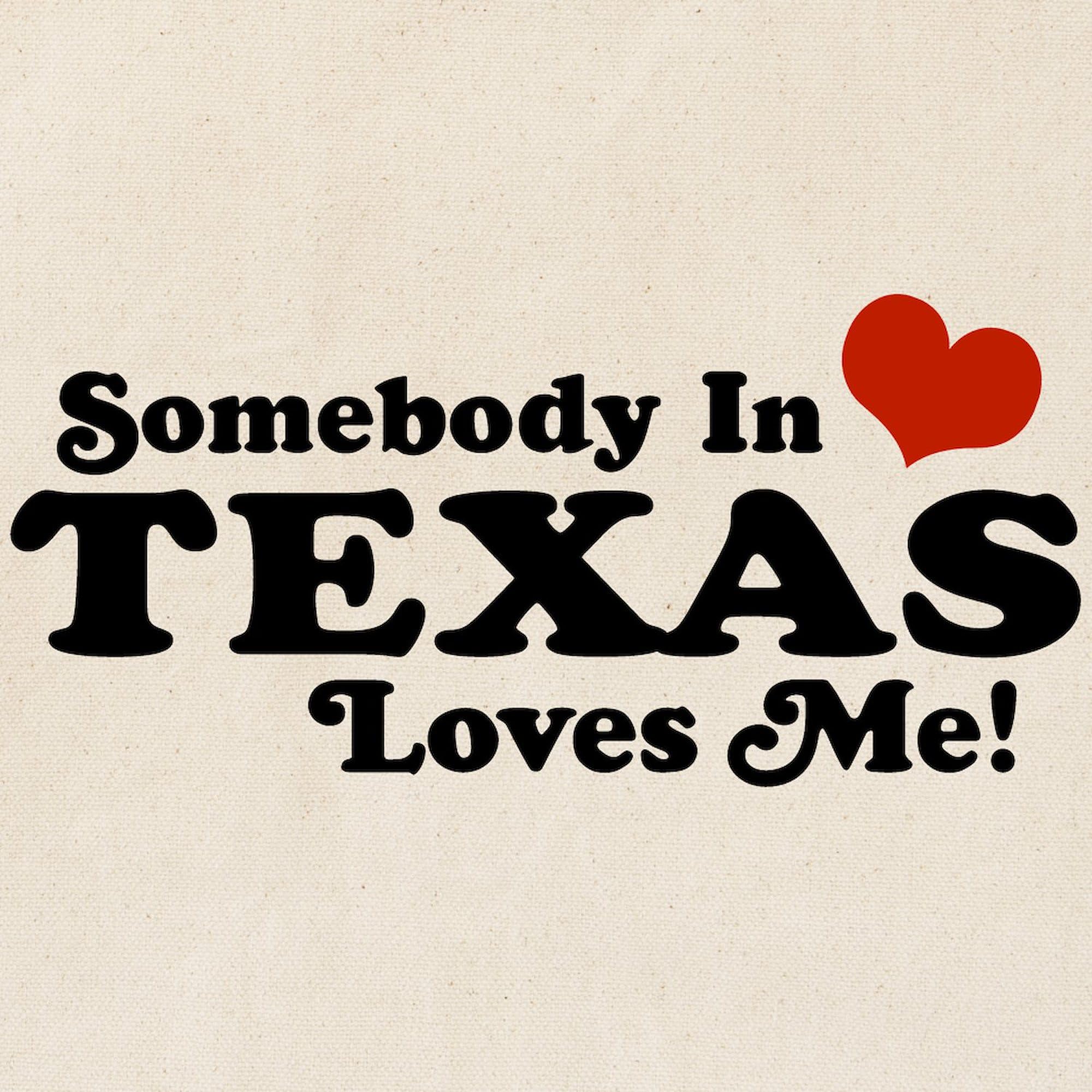 Somebody In Texas Loves Me Natural Canvas Tote Bag - Reusable Eco-Friendly Shopping Bag for Groceries, Beach Trips & Daily Use