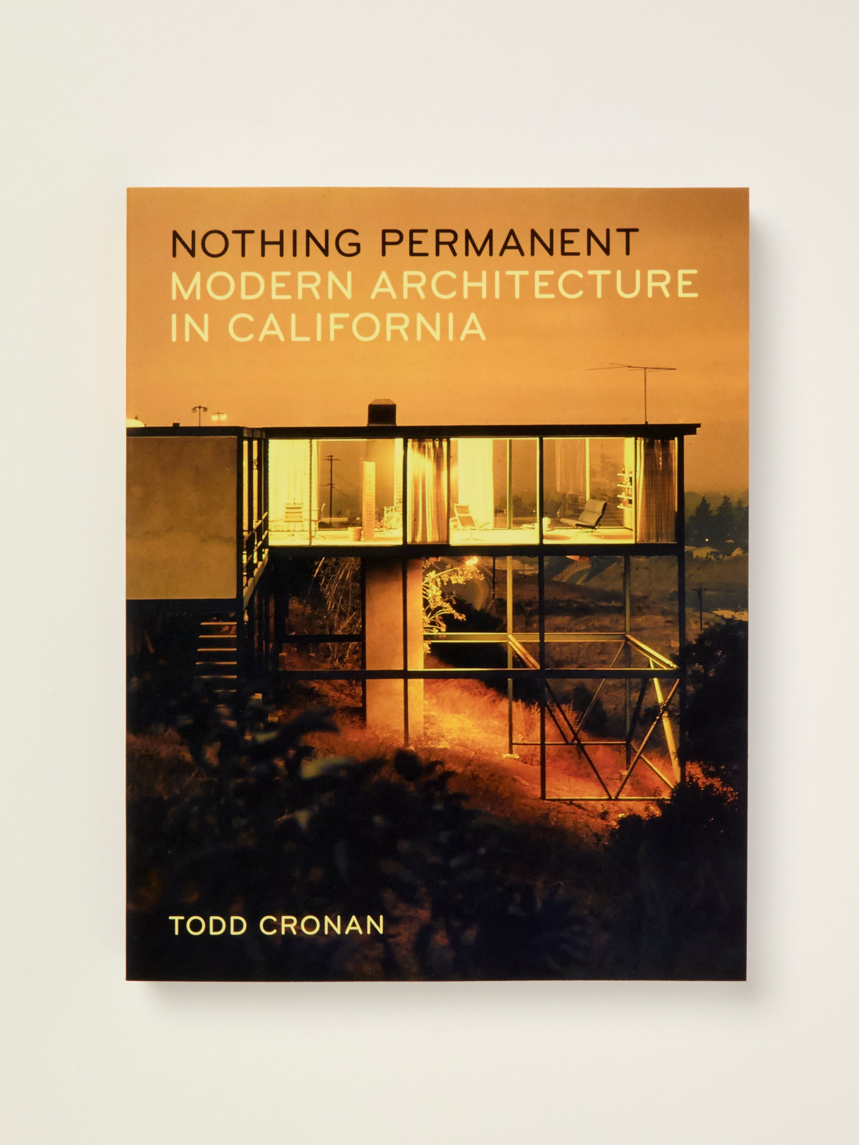 Nothing Permanent: Modern Architecture in California - Stunning Designs for Homes, Offices & Commercial Spaces