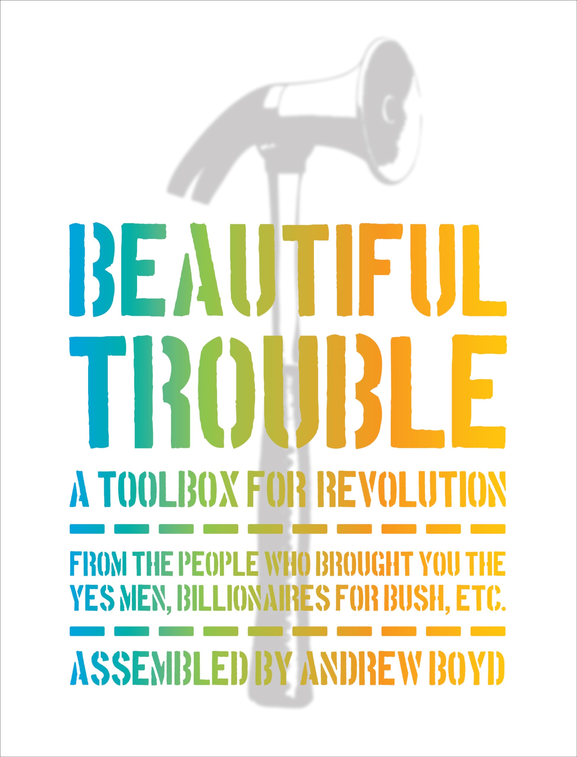 Beautiful Trouble: A Revolutionary Activism Toolkit for Social Change & Protest Movements | Perfect for Activists, Organizers & Social Justice Advocates