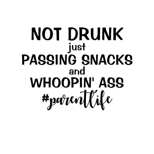Funny 'Not Drunk Just Passing Snacks and Whoopin Ass' Parent Life Vinyl Sticker - 6.5 x 4.7 Inch Black Decal for Cars, Trucks, Vans, Walls & Laptops - Perfect for Parents, Humor Lovers & Office Decor (NOK1672)