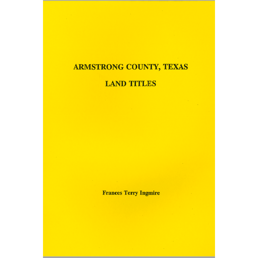 Armstrong County Texas Land Titles & Deeds Records 1831-1877 - Genealogy Research & Historical Property Documents for Ancestry & Legal Use