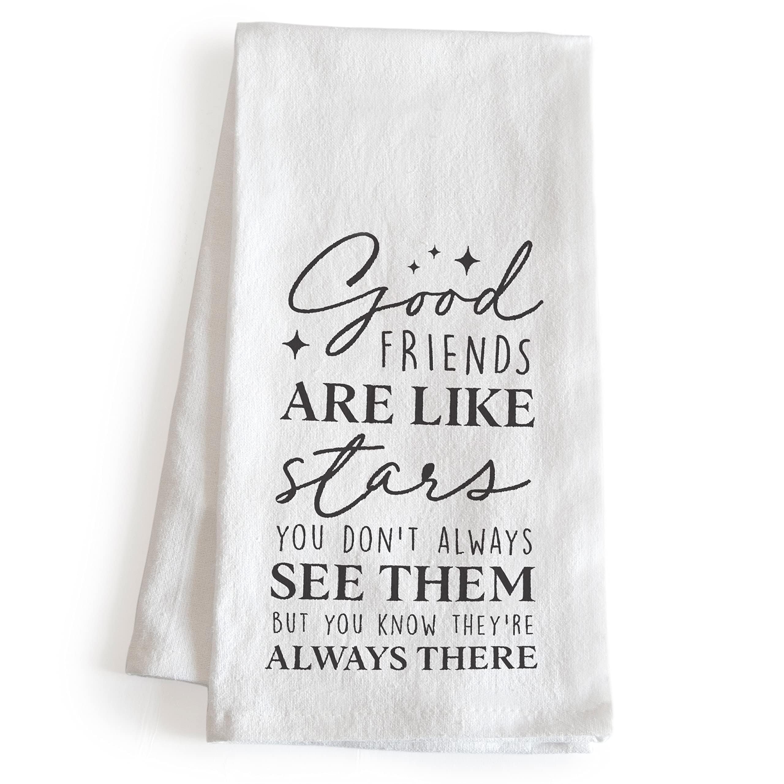 Good Friends Dish Towel 18x24 Inch - Funny Kitchen Towel with 'Good Friends Are Like Stars' Quote - Absorbent Cotton Tea Towel for Drying Dishes, Decorating Kitchen, and Hostess Gifts