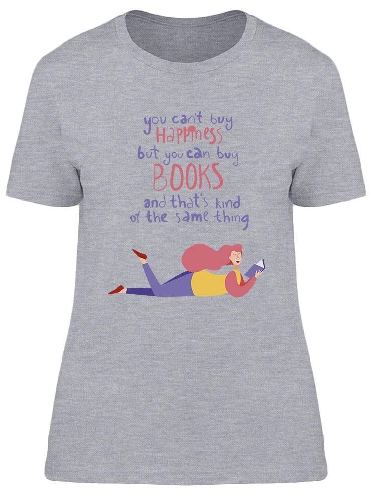 Smartprints Buying Books Is Happiness T-Shirt for Women - Comfortable & Stylish Graphic Tee for Book Lovers, Reading Enthusiasts & Casual Wear