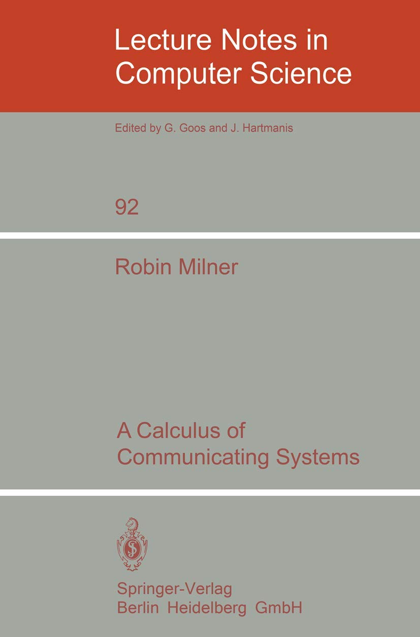 Calculus of Communicating Systems - Computer Science Lecture Notes Vol. 92 | CCS Theory Textbook for Distributed Systems & Process Algebra Research