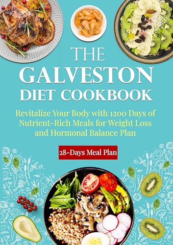 The Galveston Diet Cookbook: 1200 Nutrient-Rich Recipes for Weight Loss & Hormonal Balance - 28-Day Meal Plan | Healthy Eating for Women, Menopause Support & Wellness Lifestyle