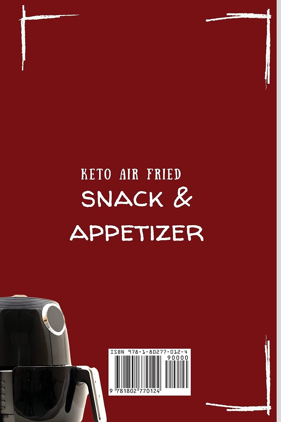 Keto Air Fried Snack & Appetizer Recipes | Healthy Low-Carb Cooking Ideas for Weight Loss & Diet - Perfect for Parties, Meal Prep & Quick Snacks