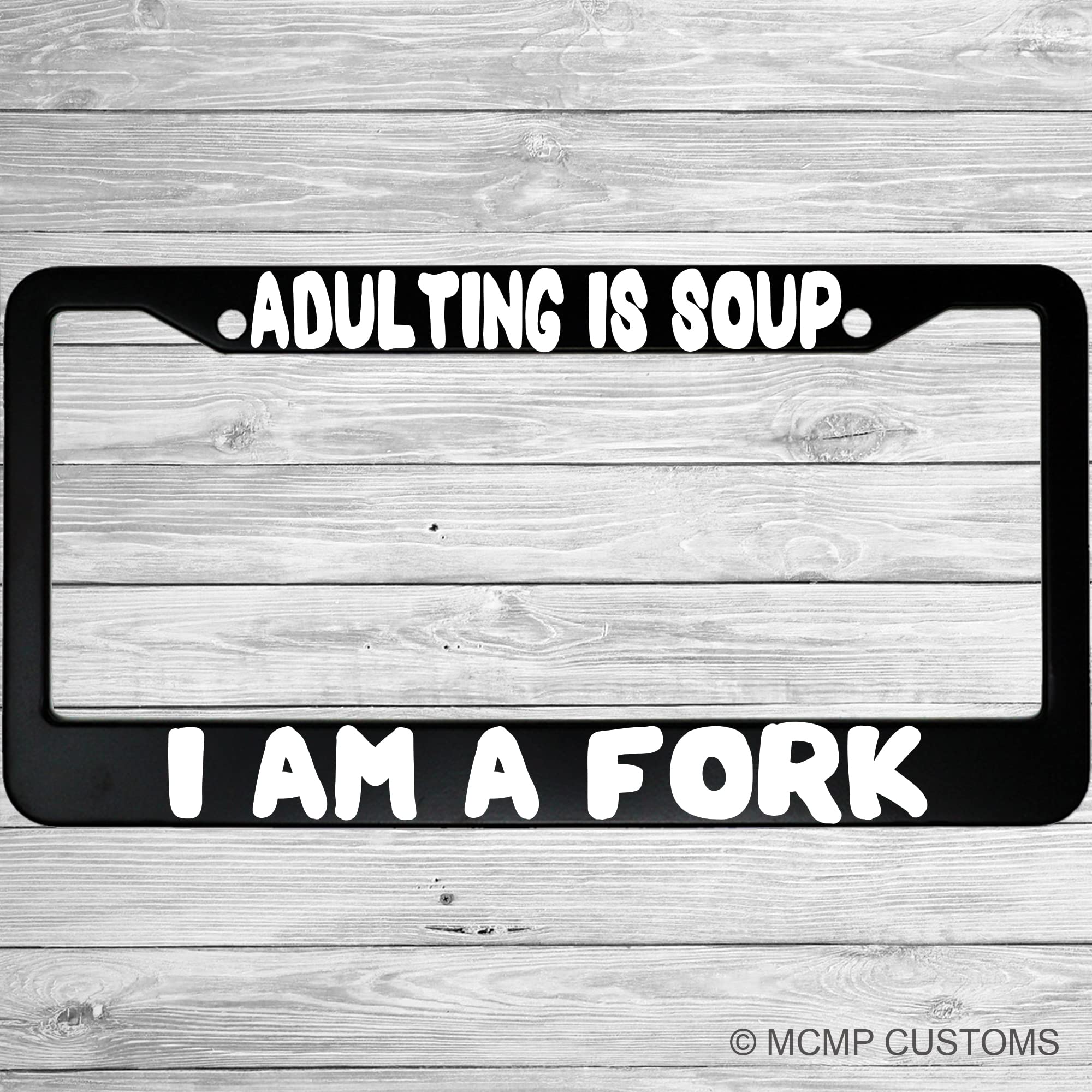 MCMP Funny Aluminum Car License Plate Frame - 'Adulting Is Soup, I Am A Fork' Novelty Design for Cars, Trucks & SUVs - Perfect Gift for College Graduates & Office Workers