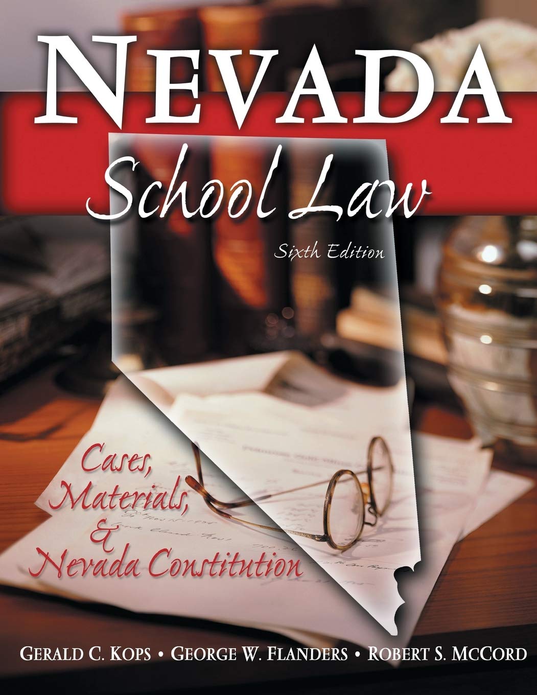 Nevada School Law Textbook: Cases, Materials & Nevada Constitution (6th Edition) - Essential Guide for Educators, Students & Legal Professionals
