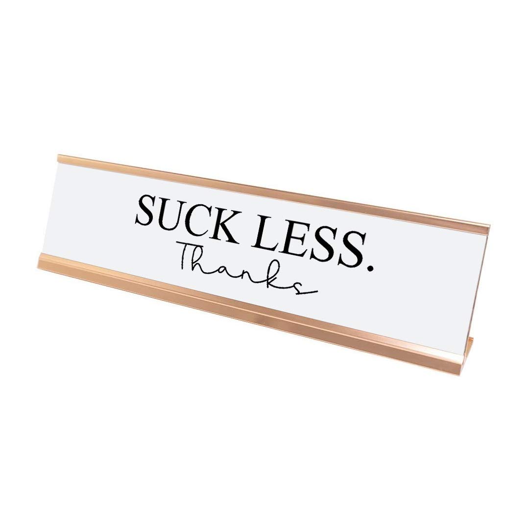 Funny Office Desk Sign - 'Suck Less. Thanks' Novelty Nameplate (2 x 8 Inches) - Perfect for Workstations, Cubicles & Office Decor