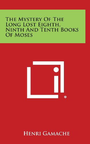 The Mystery of the Long Lost Eighth, Ninth and Tenth Books of Moses - Ancient Occult Manuscripts for Spiritual Seekers & Collectors - Perfect for Research, Esoteric Studies & Rare Book Collections