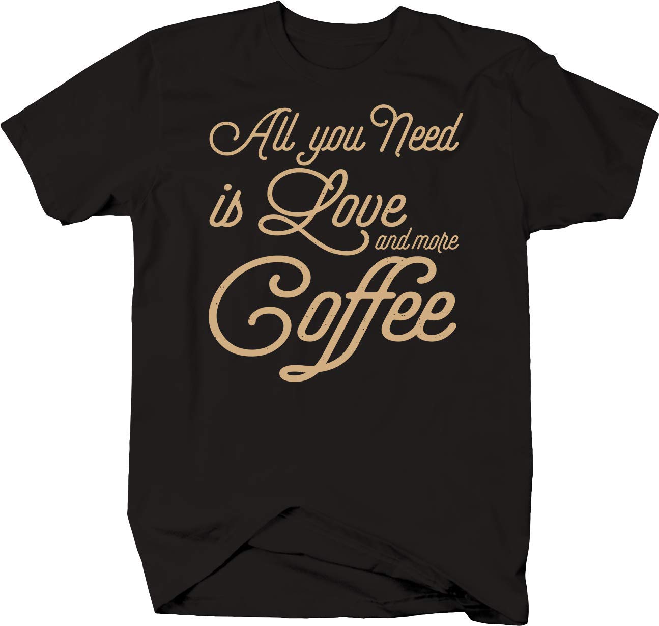 All You Need is Love & More Coffee Graphic T-Shirt - Funny Casual Cotton Tee for Coffee Lovers, Perfect for Everyday Wear, Gifts & Coffee Shop Outings