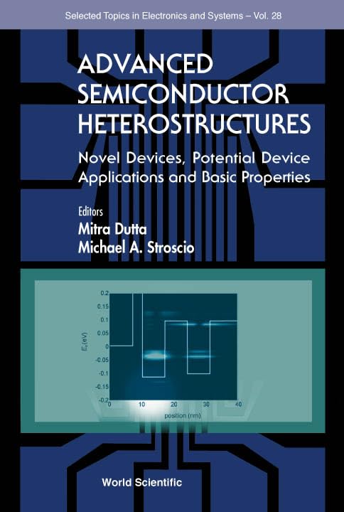 Advanced Semiconductor Heterostructures: Novel Devices, Potential Applications & Fundamental Properties | Electronics & Systems Reference Book | For Researchers & Engineers in Semiconductor Technology