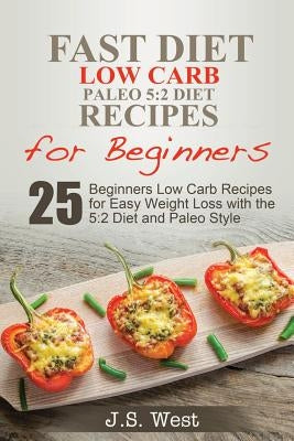 5:2 Fast Diet Cookbook - 25 Low Carb Paleo Recipes for Beginners | Easy Weight Loss Meal Plan for Intermittent Fasting | Perfect for Busy Professionals & Health Enthusiasts