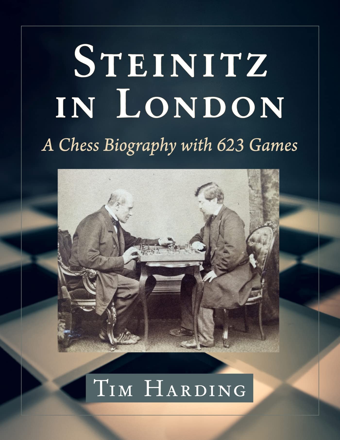 Steinitz in London: A Chess Biography with 623 Games | Historical Chess Master Analysis | Perfect for Chess Enthusiasts & Tournament Players