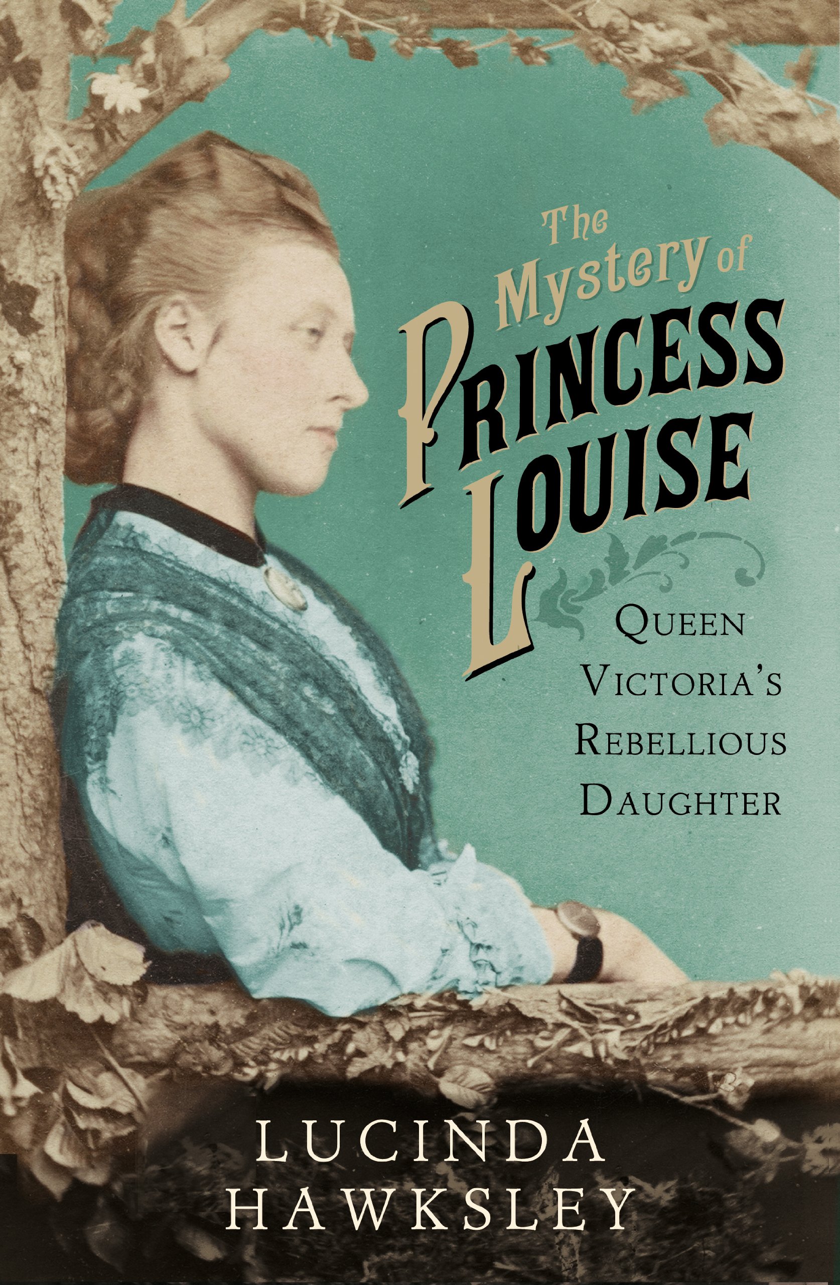 The Mystery of Princess Louise: Queen Victoria's Rebellious Daughter - Biography of Royal Family History | Perfect for History Enthusiasts & Book Clubs
