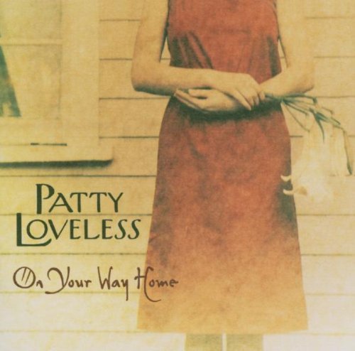 On Your Way Home by Patty Loveless - Heartfelt Country Music Album for Road Trips & Relaxation