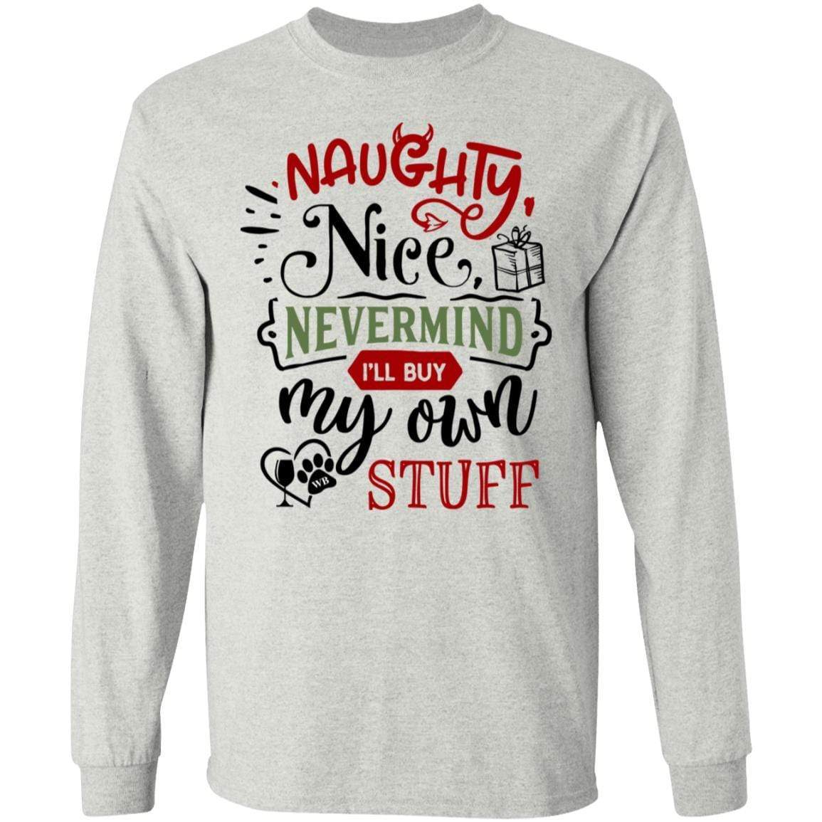 WineyBitches.Co Naughty Nice Nevermind I'll Buy My Own Stuff Women's Ultra Soft Cotton Long Sleeve T-Shirt - Perfect for Casual Wear, Girls Night Out & Funny Gift Ideas