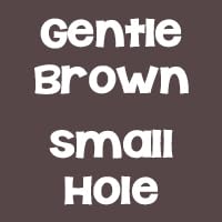 Gentle Brown (Small Hole)