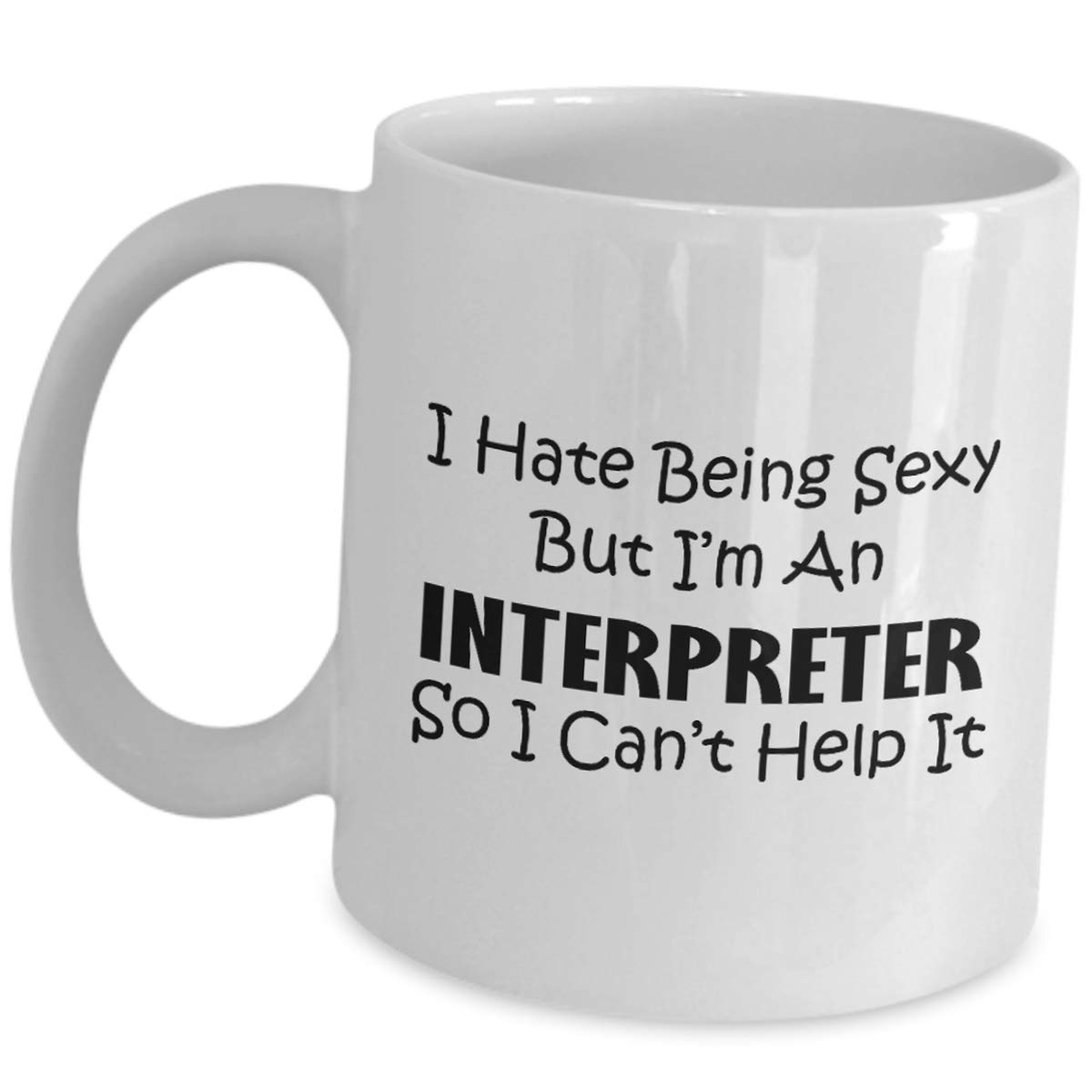Funny 'I Hate Being Sexy' Coffee Mug - Perfect Gift for Interpreters & Translators (ASL, Medical, French, German, English, Russian, Spanish) - Great for Office Humor, Language Enthusiasts & Appreciation Gifts