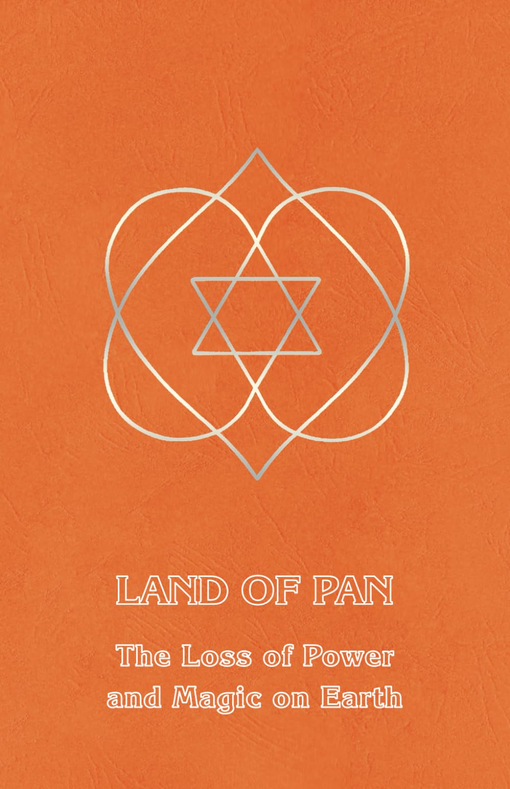 Land of Pan: The Loss of Power and Magic on Earth - Fantasy Adventure Novel for Adults | Perfect for Book Clubs & Mythology Enthusiasts