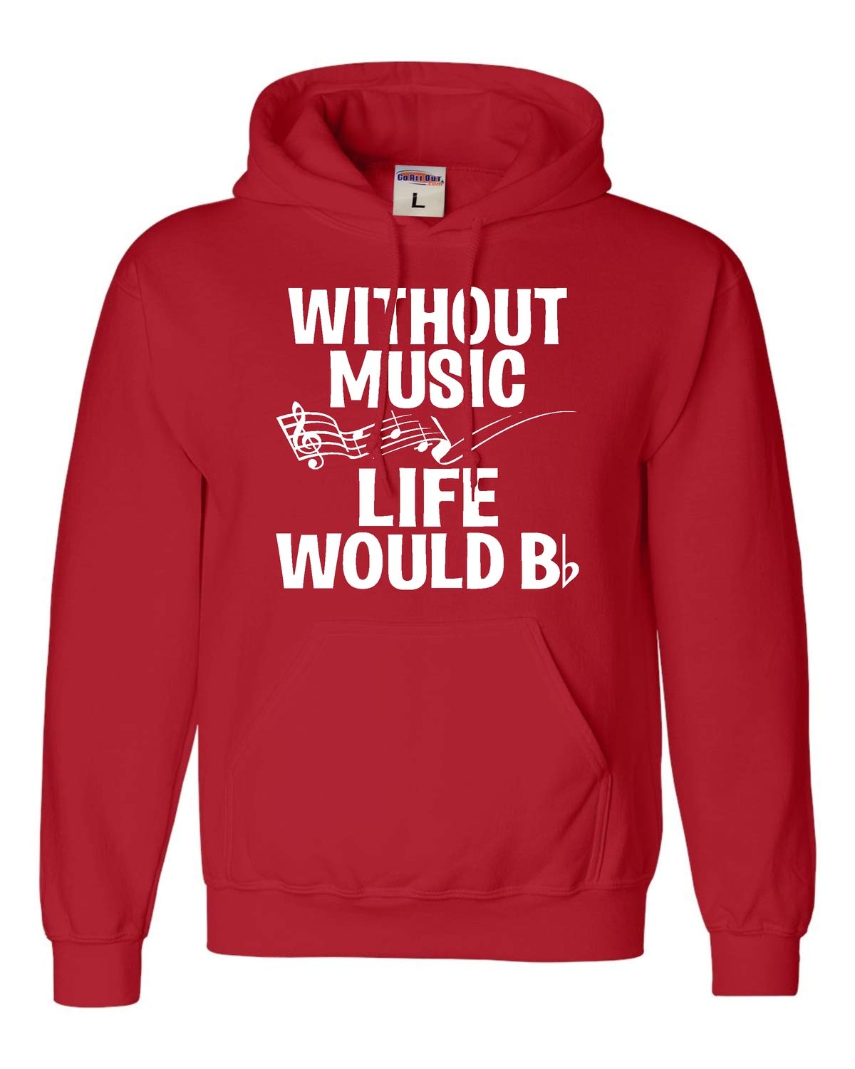 Funny Music Lovers Sweatshirt Hoodie for Men & Women - Go All Out Without Music Life Would B Flat - Perfect Gift for Musicians, Band Members & Music Enthusiasts