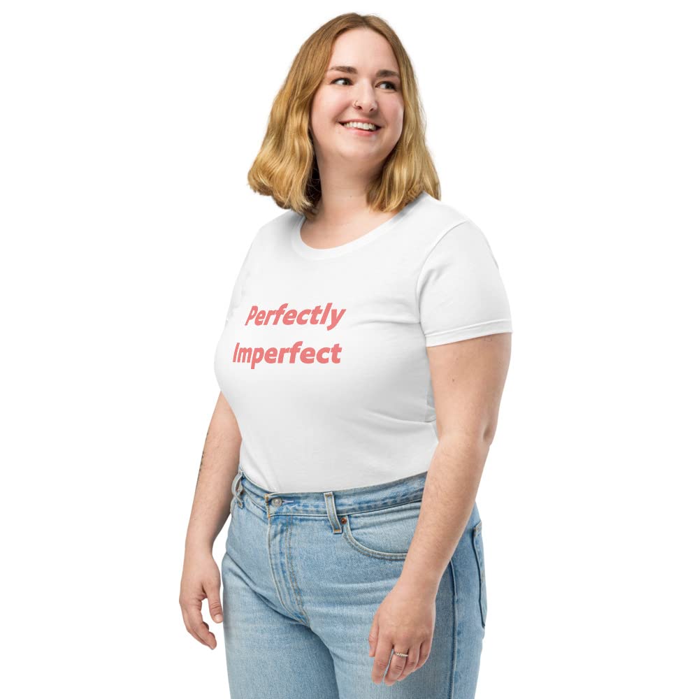 Women's Fitted T-Shirt - Perfectly Imperfect Funny & Sassy Cute Shirt - White Large Size - Great for Casual Wear, Girls Night Out & Everyday Fashion