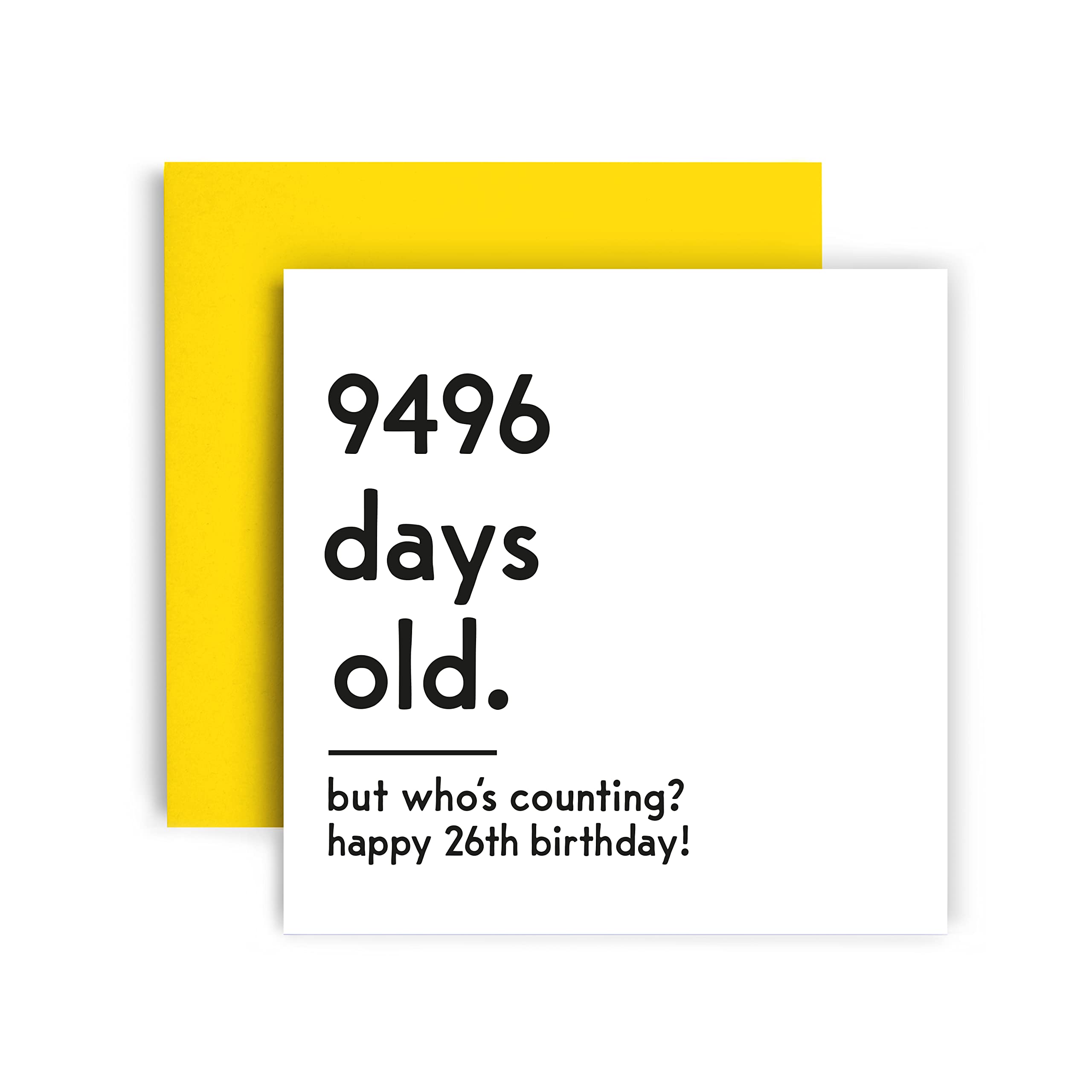 Funny 26th Birthday Card for Women & Men - Unique Happy Birthday Counting Day Card with Yellow Envelope (148mm x 148mm) - Perfect for Friends, Coworkers & Family Celebrations