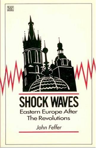 Shock Waves: Eastern Europe After the Revolutions - History Book on Post-Communist Transition & Geopolitical Changes | Perfect for Students, Researchers & History Enthusiasts