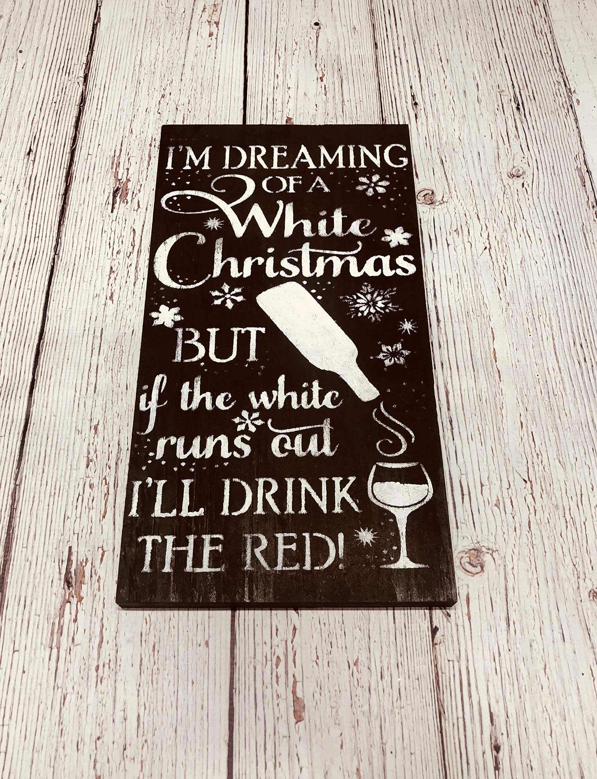 Funny Christmas Wine Sign - 'I'm Dreaming of a White Christmas But If the White Runs Out I'll Drink the Red' - Wooden Kitchen Decor for Wine Lovers - Perfect Holiday Gift & Bar Wall Art for Christmas Parties